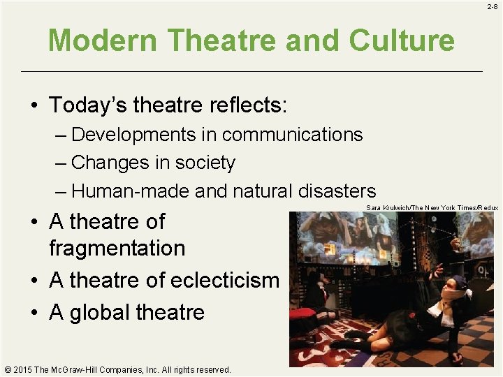 2 -8 Modern Theatre and Culture • Today’s theatre reflects: – Developments in communications