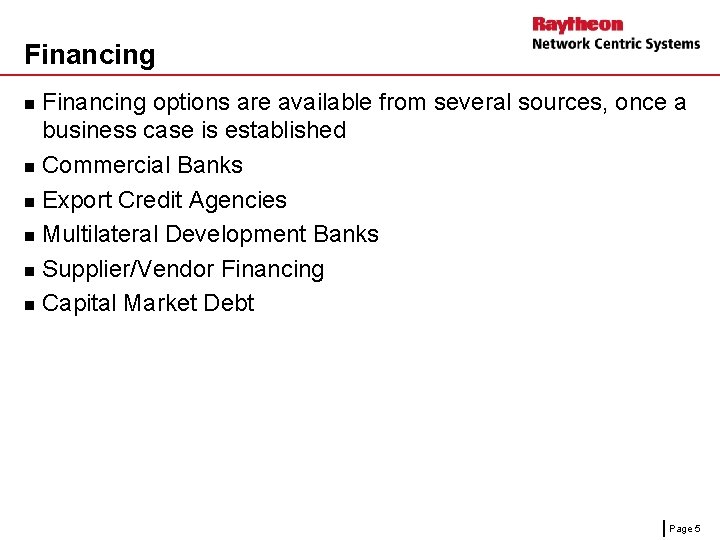 Financing options are available from several sources, once a business case is established n Financing options are available from several sources, once a business case is established n