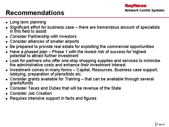 Recommendations n n n Long term planning Significant effort for business case – there