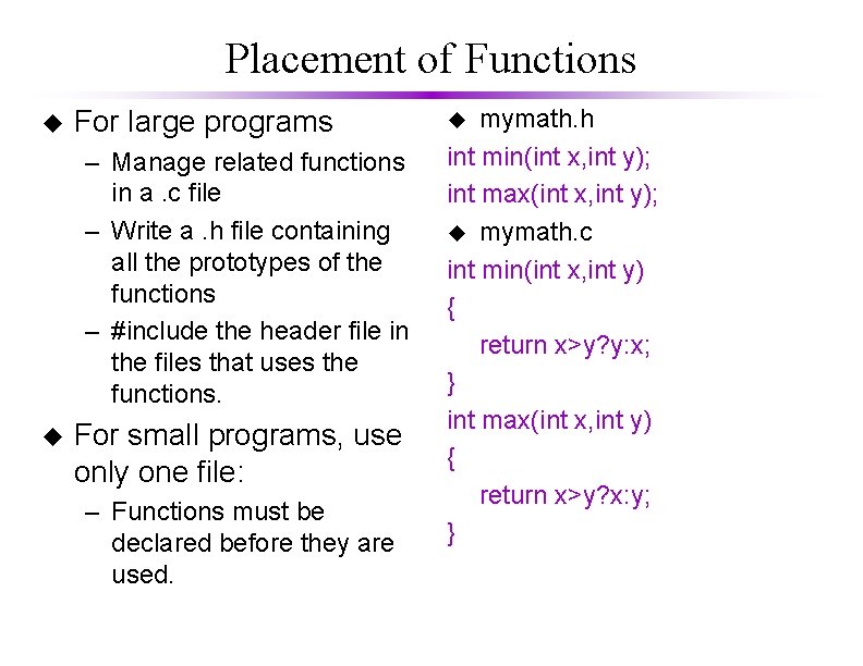 Placement of Functions u For large programs – Manage related functions in a. c