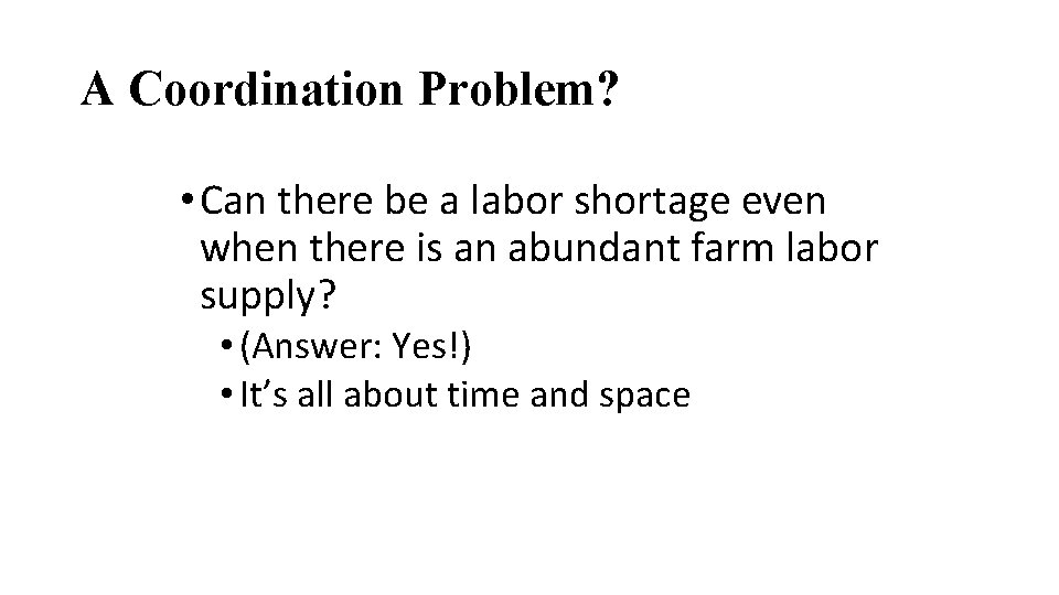 A Coordination Problem? • Can there be a labor shortage even when there is