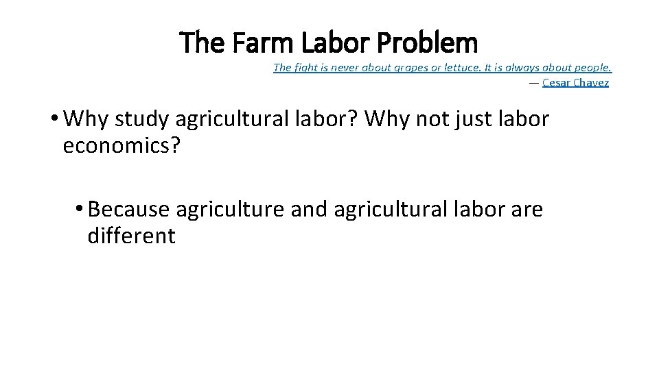 The Farm Labor Problem The fight is never about grapes or lettuce. It is