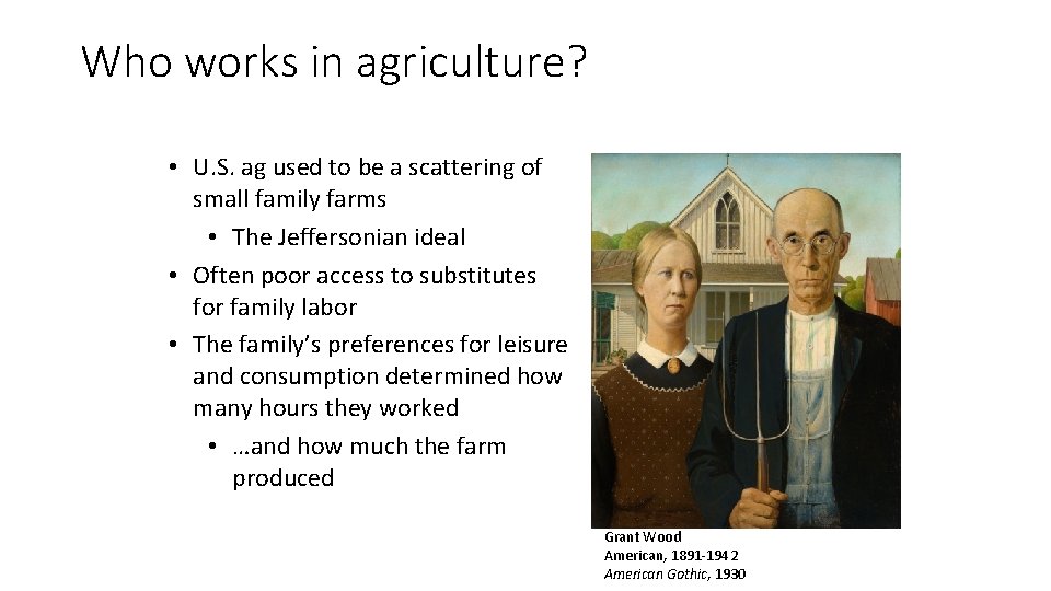 Who works in agriculture? • U. S. ag used to be a scattering of