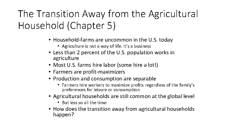 The Transition Away from the Agricultural Household (Chapter 5) • Household-farms are uncommon in