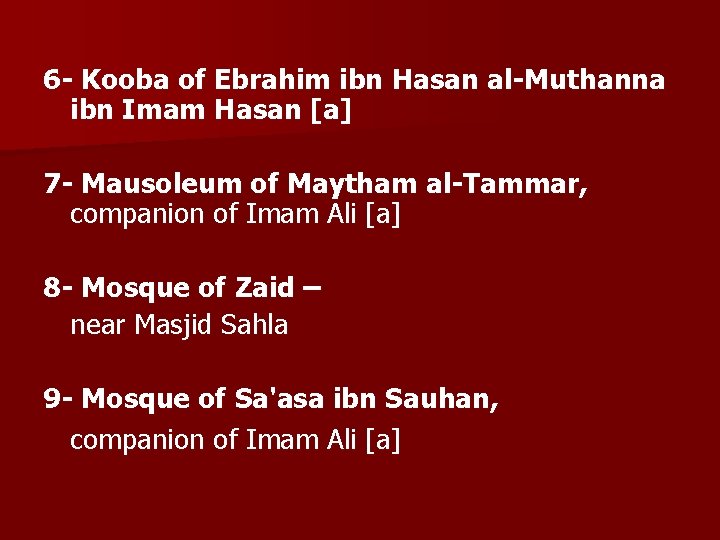 6 - Kooba of Ebrahim ibn Hasan al-Muthanna ibn Imam Hasan [a] 7 -