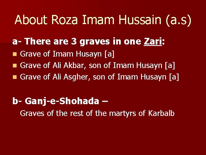 About Roza Imam Hussain (a. s) a- There are 3 graves in one Zari: