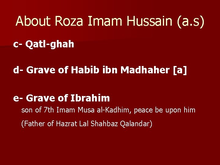 About Roza Imam Hussain (a. s) c- Qatl-ghah d- Grave of Habib ibn Madhaher