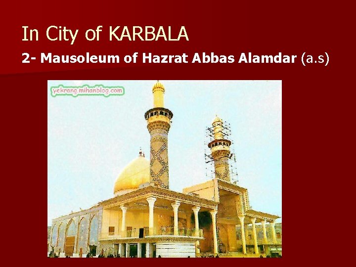 In City of KARBALA 2 - Mausoleum of Hazrat Abbas Alamdar (a. s) 