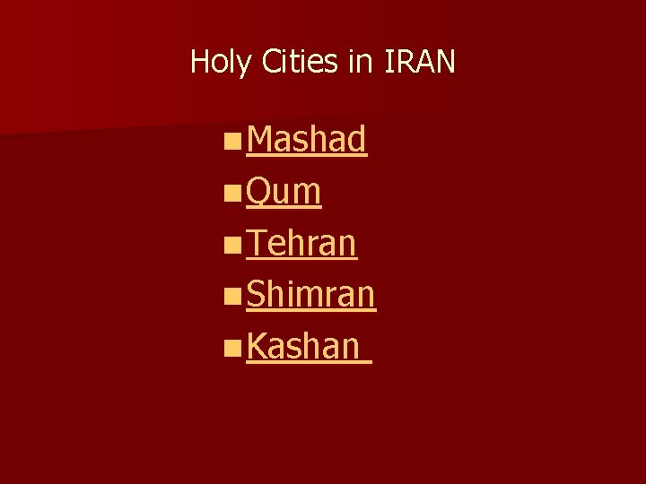 Holy Cities in IRAN n Mashad n Qum n Tehran n Shimran n Kashan