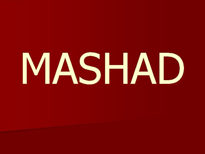 MASHAD 