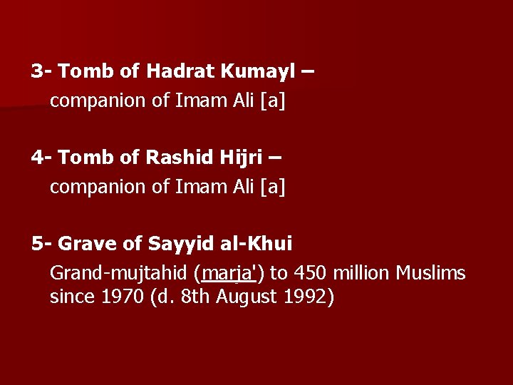 3 - Tomb of Hadrat Kumayl – companion of Imam Ali [a] 4 -