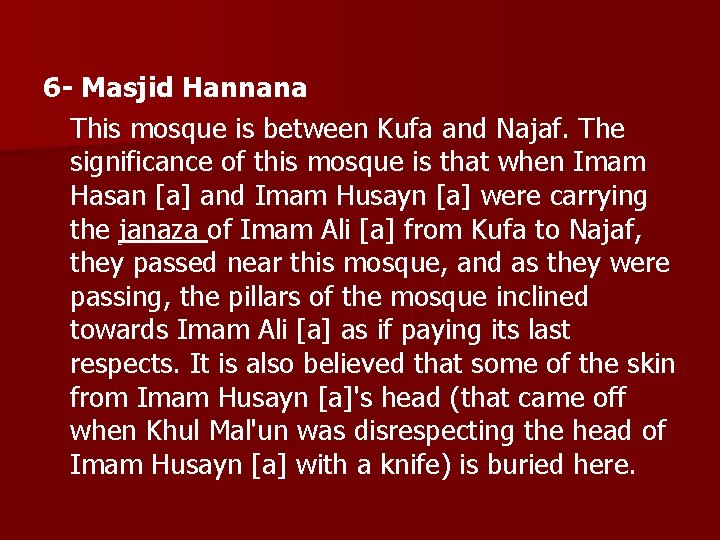 6 - Masjid Hannana This mosque is between Kufa and Najaf. The significance of