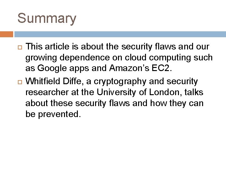 Summary This article is about the security flaws and our growing dependence on cloud