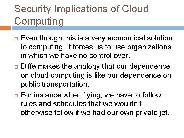 Security Implications of Cloud Computing Even though this is a very economical solution to