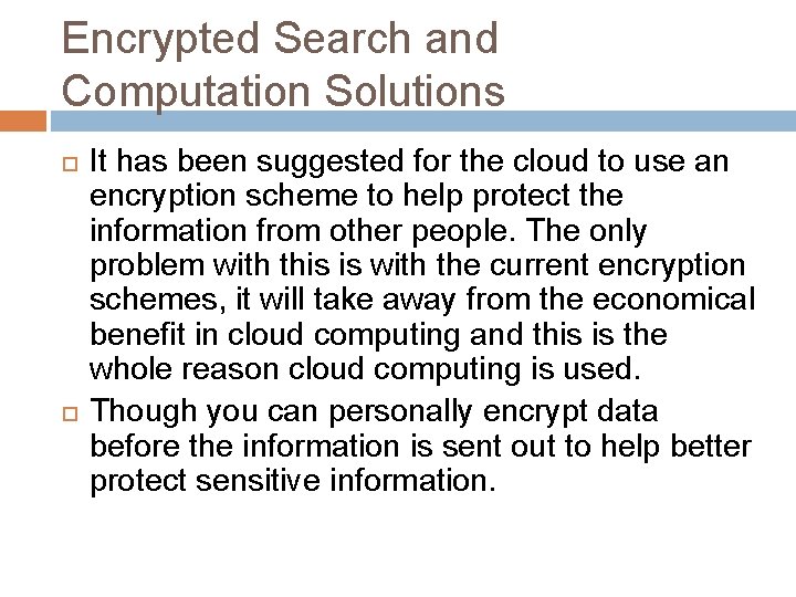 Encrypted Search and Computation Solutions It has been suggested for the cloud to use