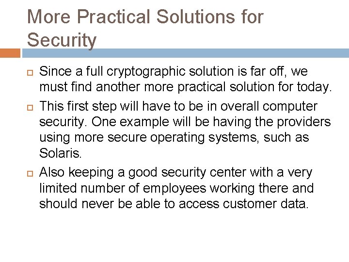 More Practical Solutions for Security Since a full cryptographic solution is far off, we