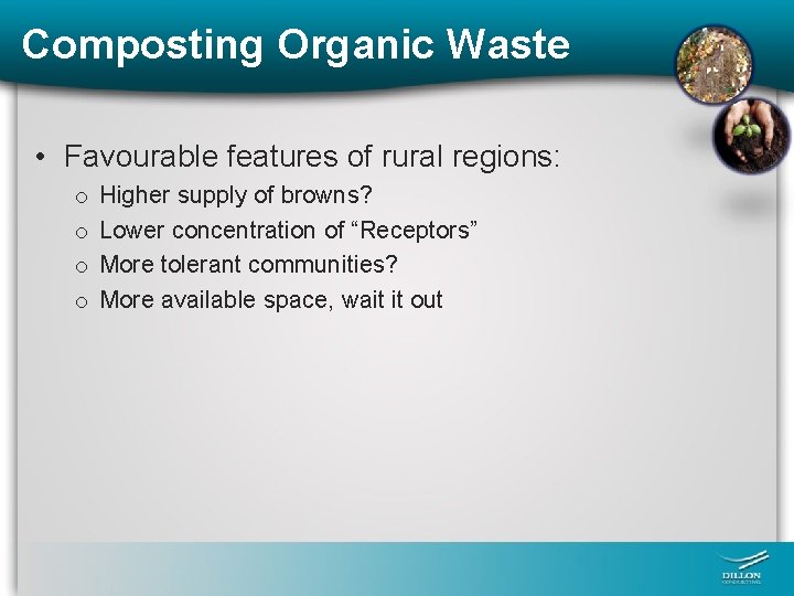 Composting Organic Waste • Favourable features of rural regions: o o Higher supply of