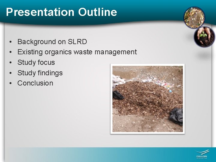 Presentation Outline • • • Background on SLRD Existing organics waste management Study focus