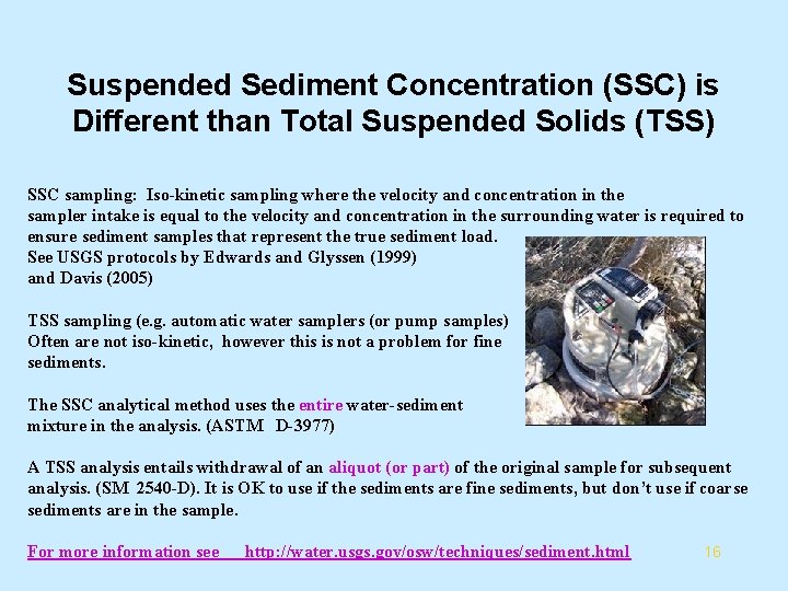 Suspended Sediment Concentration (SSC) is Different than Total Suspended Solids (TSS) SSC sampling: Iso-kinetic
