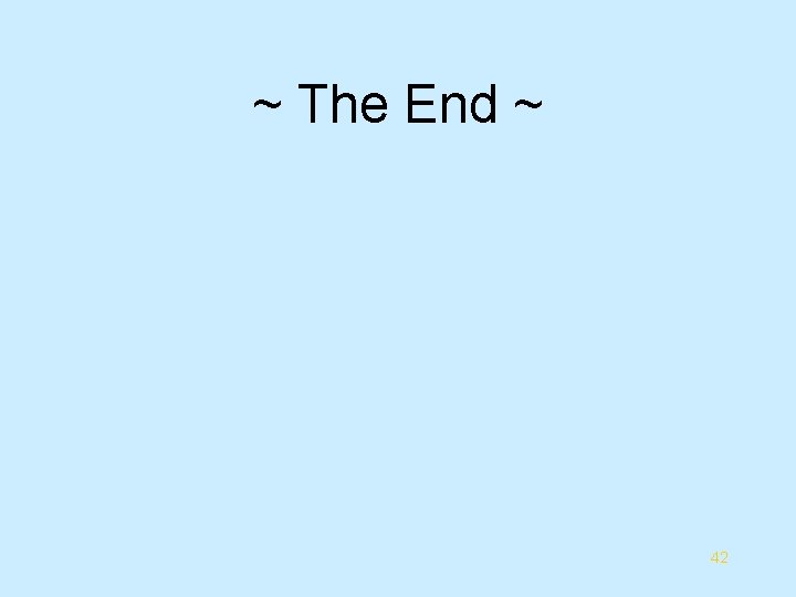 ~ The End ~ 42 