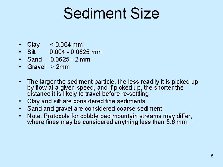Sediment Size • • Clay Silt Sand Gravel < 0. 004 mm 0. 004