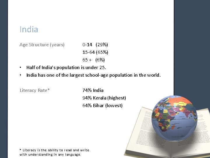 India Age Structure (years) 0 -14 (29%) 15 -64 (65%) 65 + (6%) •