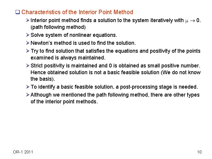 q Characteristics of the Interior Point Method Ø Interior point method finds a solution