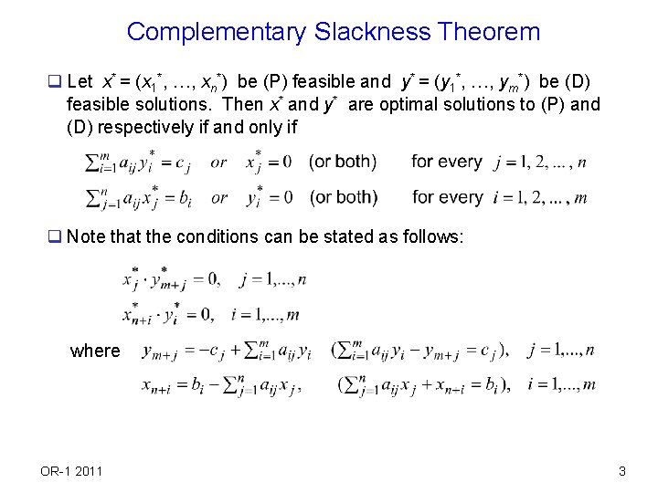 Complementary Slackness Theorem q Let x* = (x 1*, …, xn*) be (P) feasible