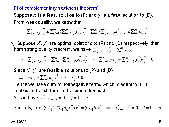 Pf of complementary slackness theorem) Suppose x* is a feas. solution to (P) and