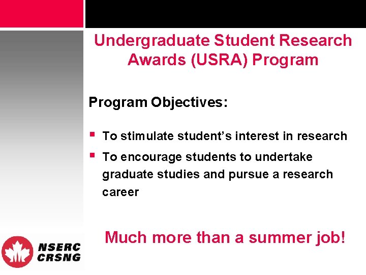 Undergraduate Student Research Awards (USRA) Program Objectives: § § To stimulate student’s interest in