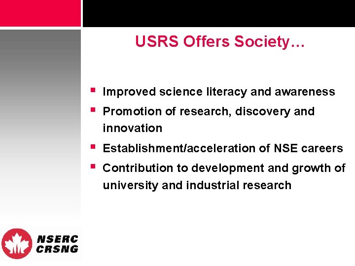 USRS Offers Society… § § Improved science literacy and awareness § § Establishment/acceleration of