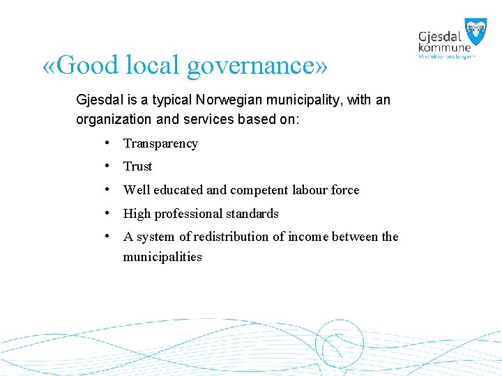  «Good local governance» Gjesdal is a typical Norwegian municipality, with an organization and