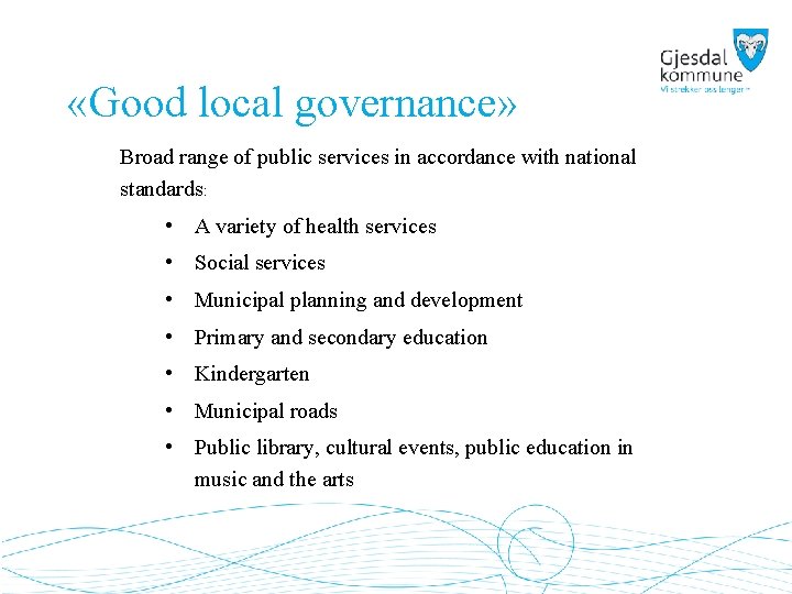  «Good local governance» Broad range of public services in accordance with national standards: