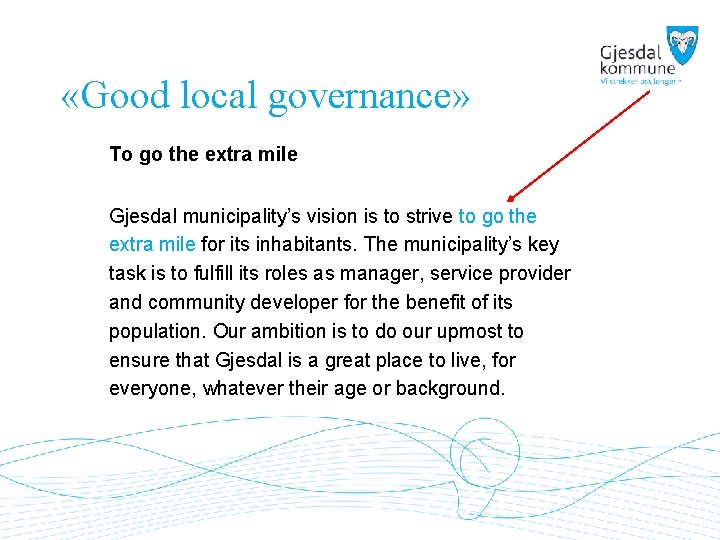  «Good local governance» To go the extra mile Gjesdal municipality’s vision is to