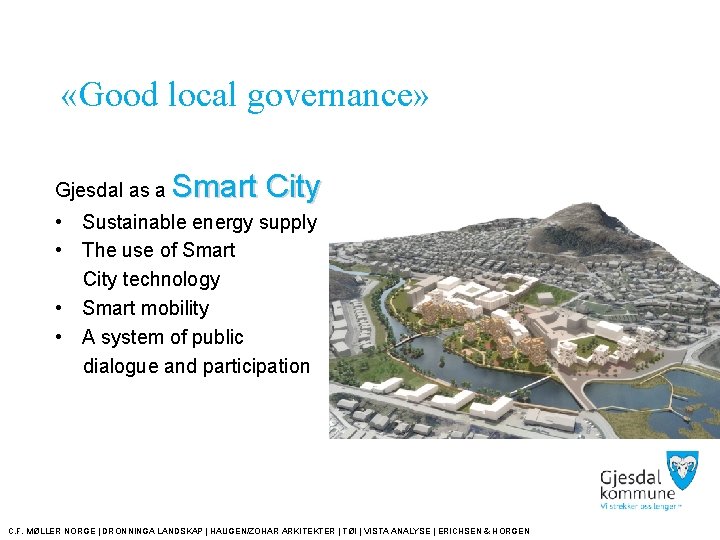  «Good local governance» Gjesdal as a Smart City • Sustainable energy supply •