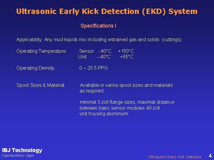 Ultrasonic Early Kick Detection (EKD) System Specifications I Applicability: Any mud liquids mix including