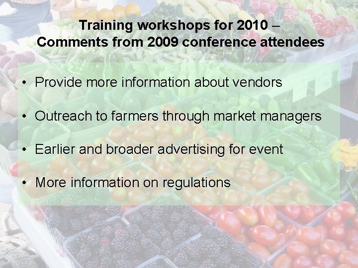 Training workshops for 2010 – Comments from 2009 conference attendees • Provide more information