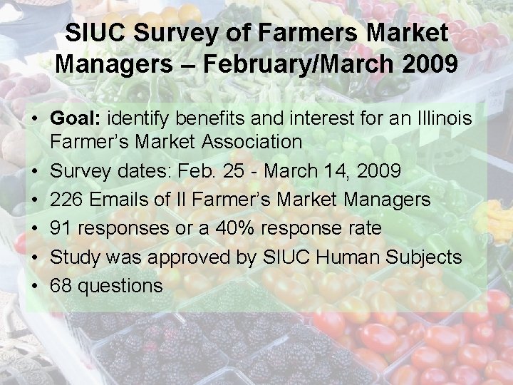 SIUC Survey of Farmers Market Managers – February/March 2009 • Goal: identify benefits and