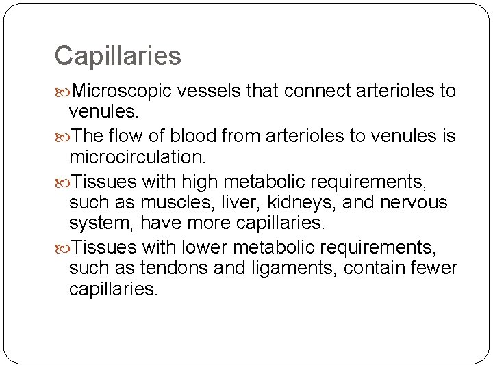 Capillaries Microscopic vessels that connect arterioles to venules. The flow of blood from arterioles