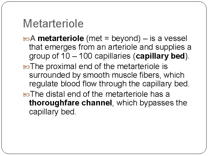 Metarteriole A metarteriole (met = beyond) – is a vessel that emerges from an