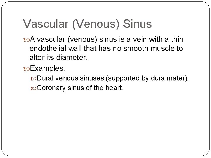 Vascular (Venous) Sinus A vascular (venous) sinus is a vein with a thin endothelial