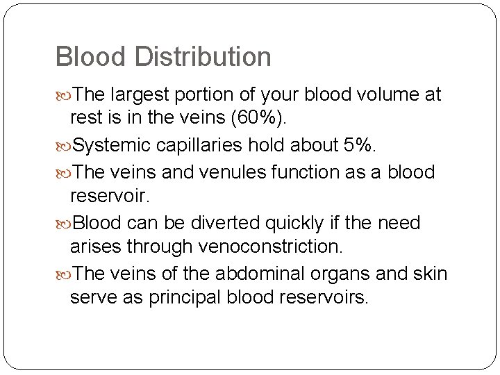 Blood Distribution The largest portion of your blood volume at rest is in the Blood Distribution The largest portion of your blood volume at rest is in the