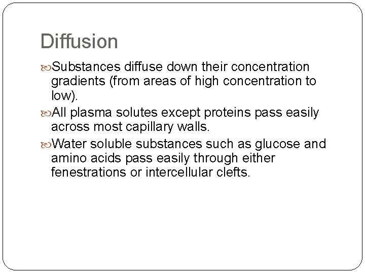 Diffusion Substances diffuse down their concentration gradients (from areas of high concentration to low). Diffusion Substances diffuse down their concentration gradients (from areas of high concentration to low).