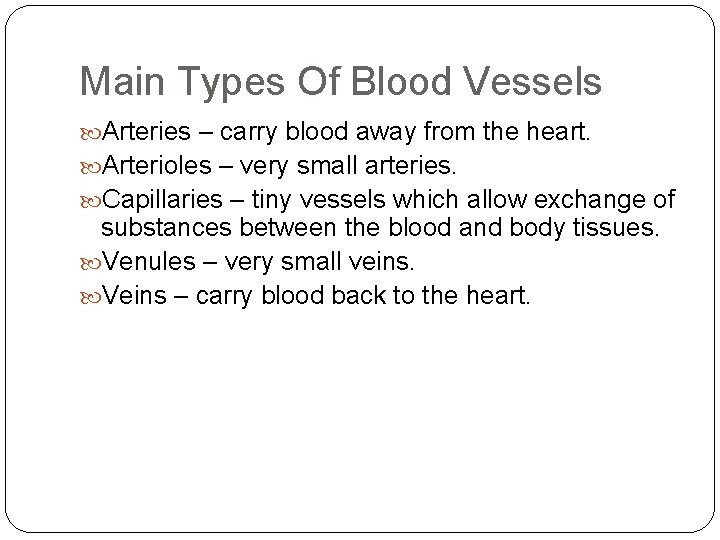 Main Types Of Blood Vessels Arteries – carry blood away from the heart. Arterioles