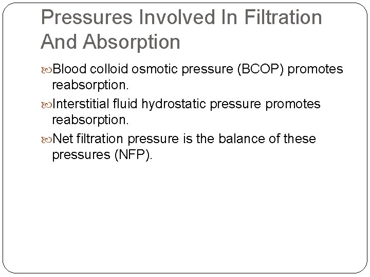 Pressures Involved In Filtration And Absorption Blood colloid osmotic pressure (BCOP) promotes reabsorption. Interstitial Pressures Involved In Filtration And Absorption Blood colloid osmotic pressure (BCOP) promotes reabsorption. Interstitial