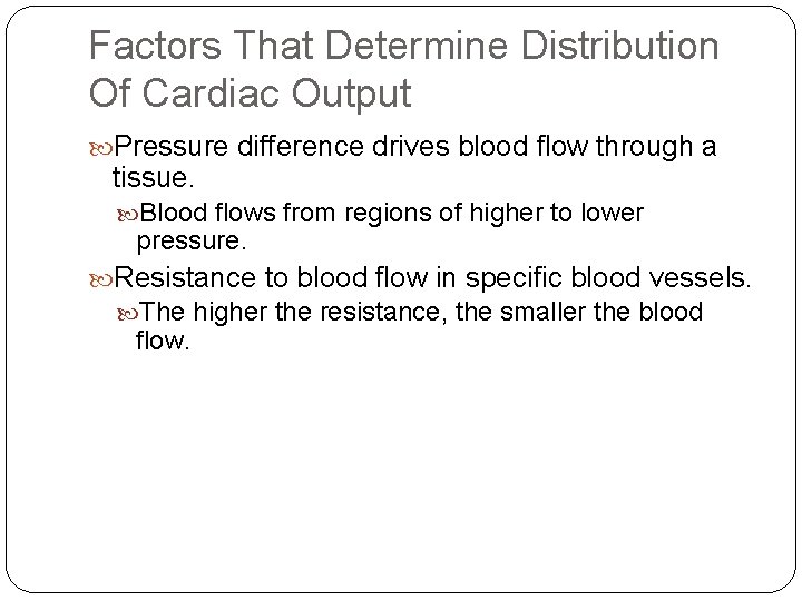 Factors That Determine Distribution Of Cardiac Output Pressure difference drives blood flow through a