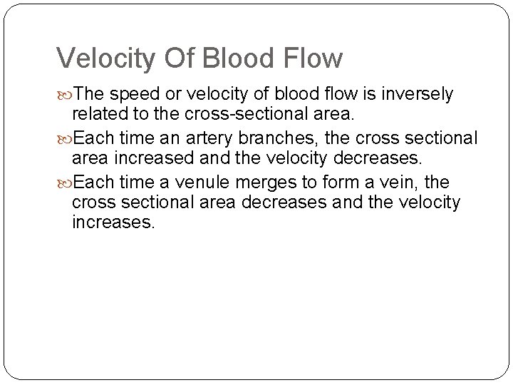 Velocity Of Blood Flow The speed or velocity of blood flow is inversely related