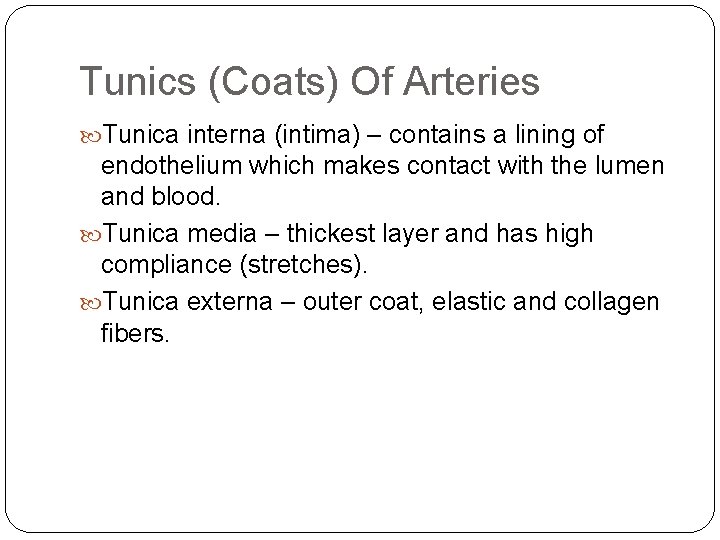 Tunics (Coats) Of Arteries Tunica interna (intima) – contains a lining of endothelium which Tunics (Coats) Of Arteries Tunica interna (intima) – contains a lining of endothelium which