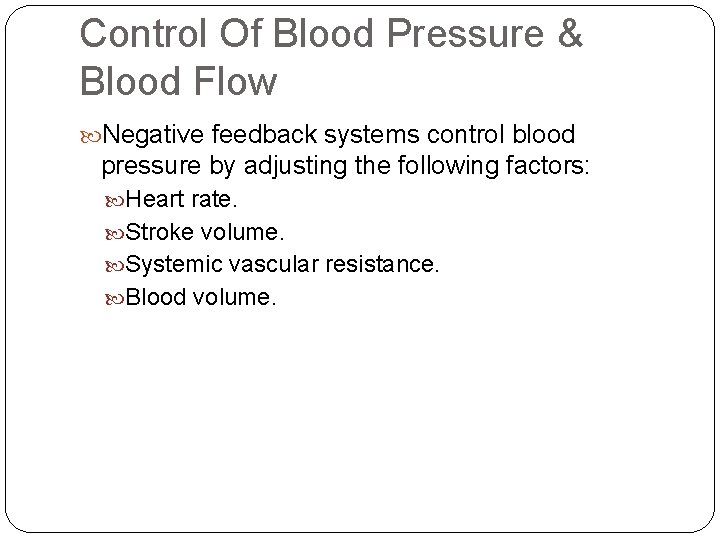 Control Of Blood Pressure & Blood Flow Negative feedback systems control blood pressure by