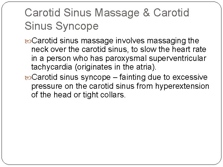 Carotid Sinus Massage & Carotid Sinus Syncope Carotid sinus massage involves massaging the neck Carotid Sinus Massage & Carotid Sinus Syncope Carotid sinus massage involves massaging the neck